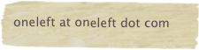 oneleft at oneleft dot com